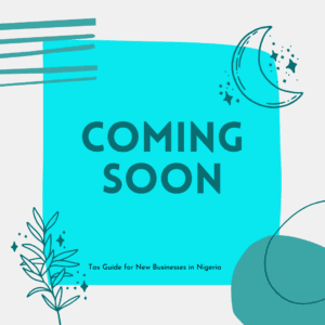 Tax Guide for New Businesses in Nigeria